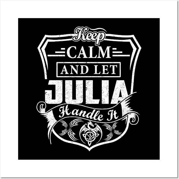 Keep Calm and Let JULIA Handle It Wall Art by Jenni